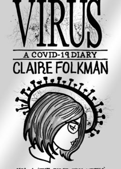 VIRUS (A Covid-19 Diary), vol. 1 - The First Two Weeks