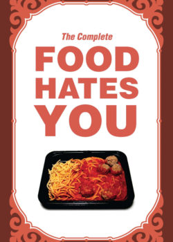 The Complete Food Hates You