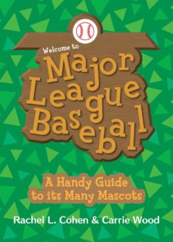 Welcome to Major League Baseball - A Handy Guide to Its Many Mascots