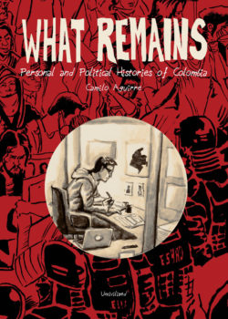 What Remains: The Personal and Political Histories of Colombia